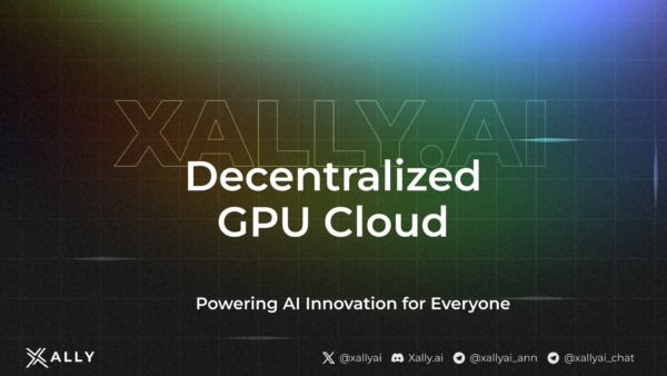 Xally.ai’s Decentralized GPU Cloud: Powering AI Innovation for Everyone